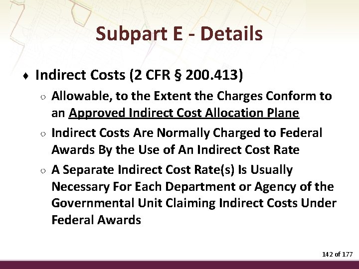 Subpart E - Details ♦ Indirect Costs (2 CFR § 200. 413) ○ ○