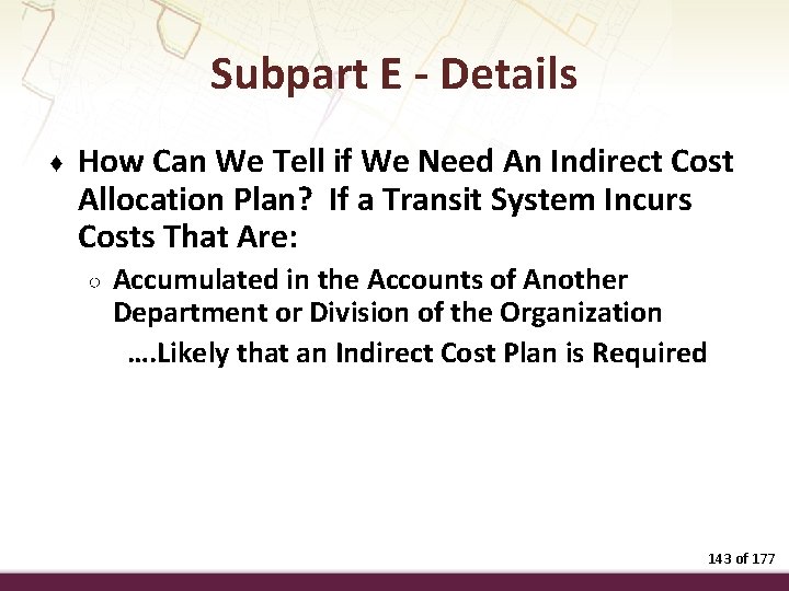 Subpart E - Details ♦ How Can We Tell if We Need An Indirect