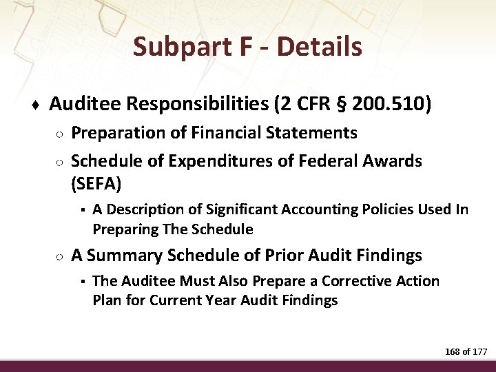 Subpart F - Details ♦ Auditee Responsibilities (2 CFR § 200. 510) ○ ○