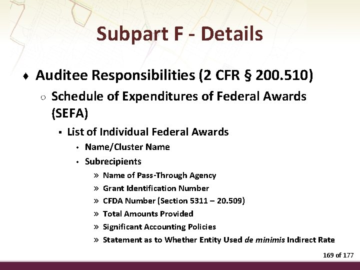 Subpart F - Details ♦ Auditee Responsibilities (2 CFR § 200. 510) ○ Schedule
