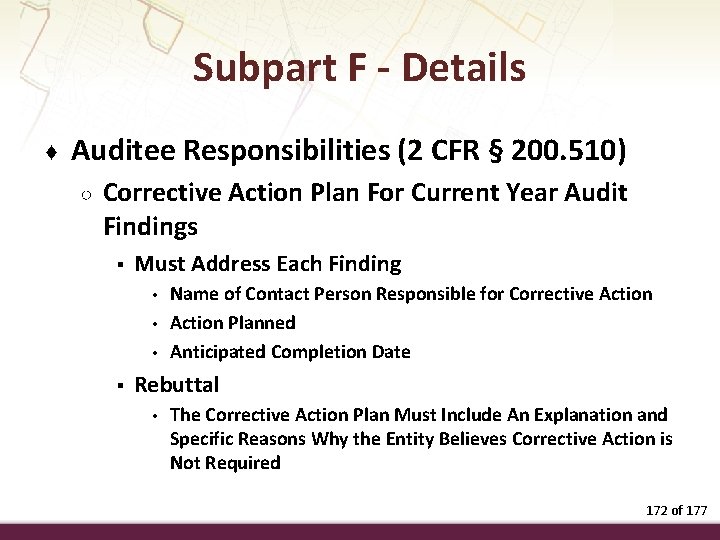 Subpart F - Details ♦ Auditee Responsibilities (2 CFR § 200. 510) ○ Corrective