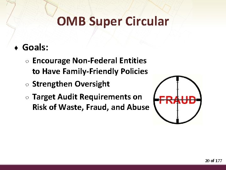 OMB Super Circular ♦ Goals: ○ ○ ○ Encourage Non-Federal Entities to Have Family-Friendly