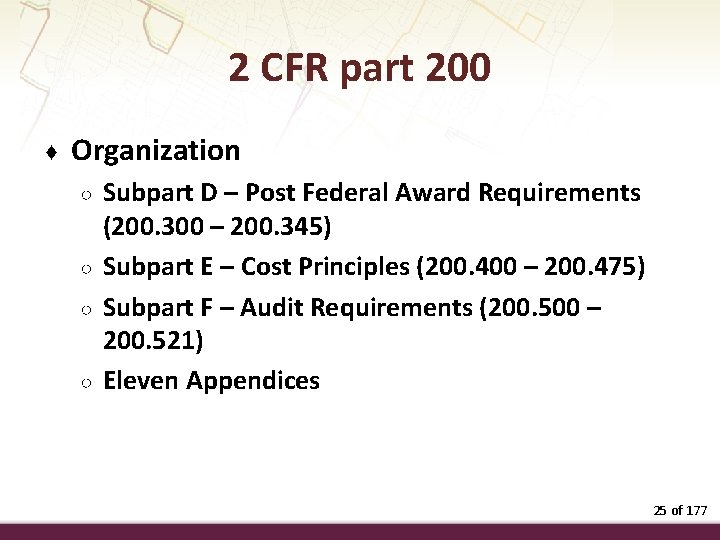 2 CFR part 200 ♦ Organization ○ ○ Subpart D – Post Federal Award