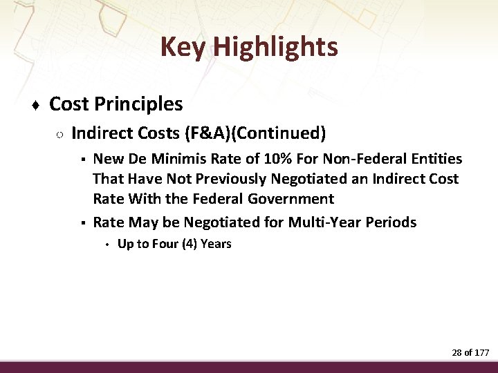 Key Highlights ♦ Cost Principles ○ Indirect Costs (F&A)(Continued) § § New De Minimis