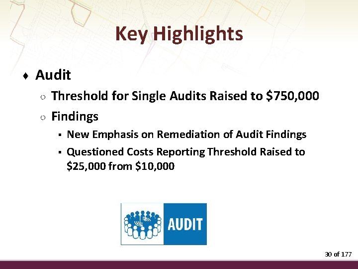 Key Highlights ♦ Audit ○ ○ Threshold for Single Audits Raised to $750, 000