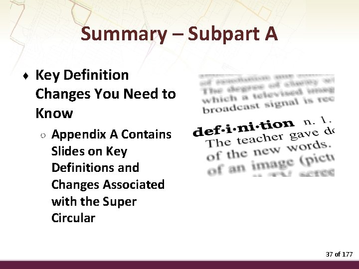 Summary – Subpart A ♦ Key Definition Changes You Need to Know ○ Appendix