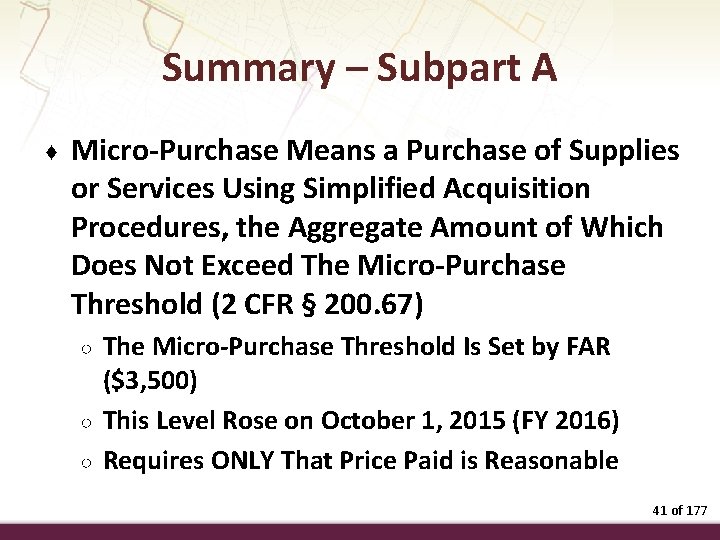Summary – Subpart A ♦ Micro-Purchase Means a Purchase of Supplies or Services Using