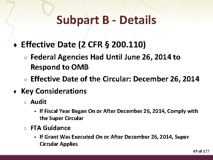 Subpart B - Details ♦ Effective Date (2 CFR § 200. 110) ♦ Federal