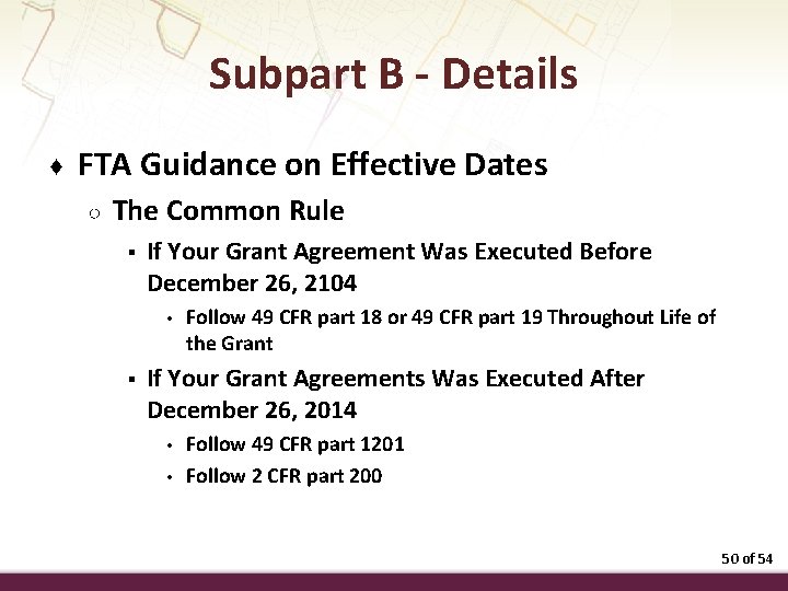 Subpart B - Details ♦ FTA Guidance on Effective Dates ○ The Common Rule