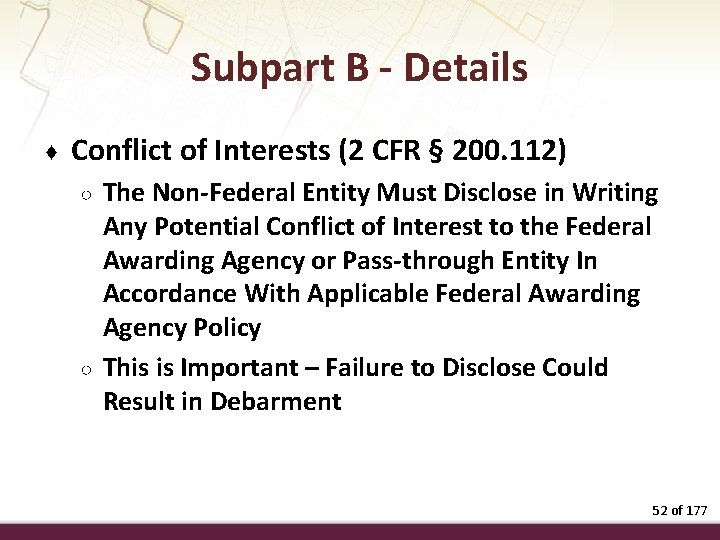 Subpart B - Details ♦ Conflict of Interests (2 CFR § 200. 112) ○