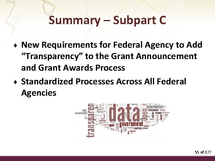 Summary – Subpart C ♦ ♦ New Requirements for Federal Agency to Add “Transparency”