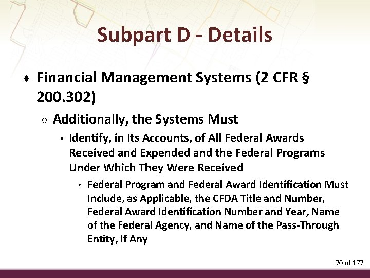 Subpart D - Details ♦ Financial Management Systems (2 CFR § 200. 302) ○