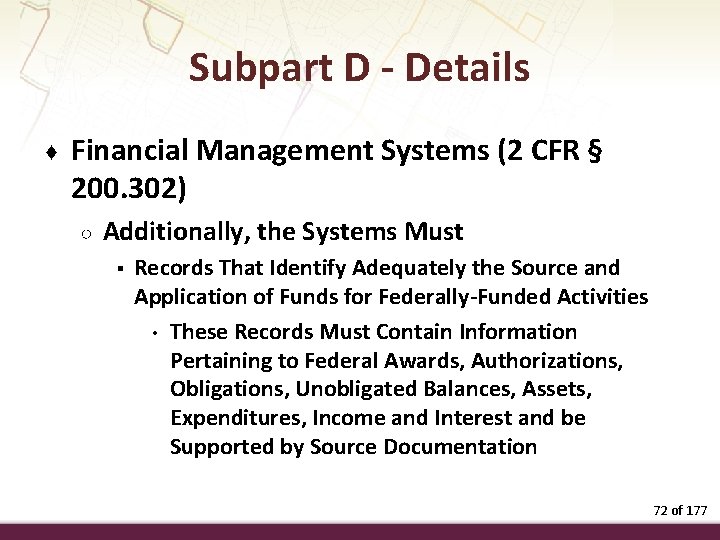 Subpart D - Details ♦ Financial Management Systems (2 CFR § 200. 302) ○