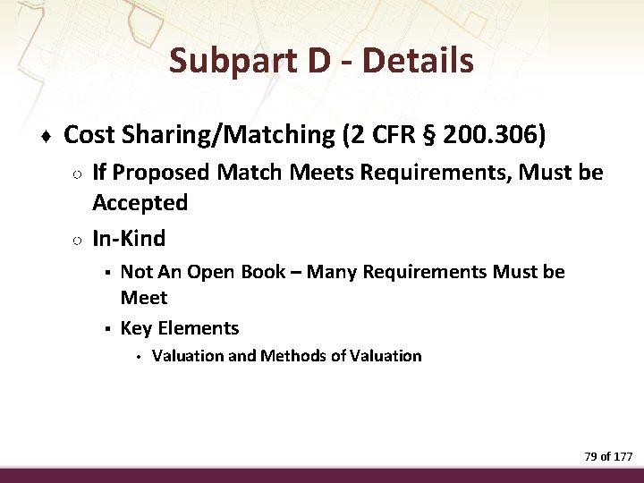 Subpart D - Details ♦ Cost Sharing/Matching (2 CFR § 200. 306) ○ ○