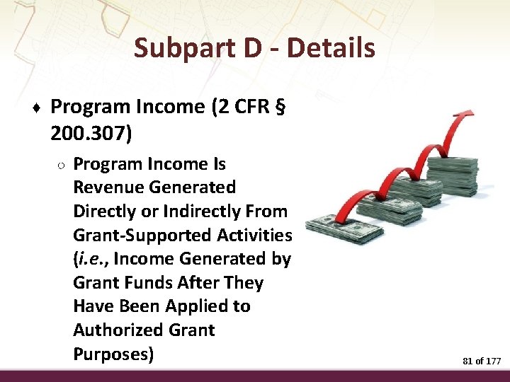 Subpart D - Details ♦ Program Income (2 CFR § 200. 307) ○ Program