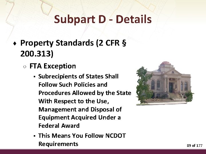 Subpart D - Details ♦ Property Standards (2 CFR § 200. 313) ○ FTA