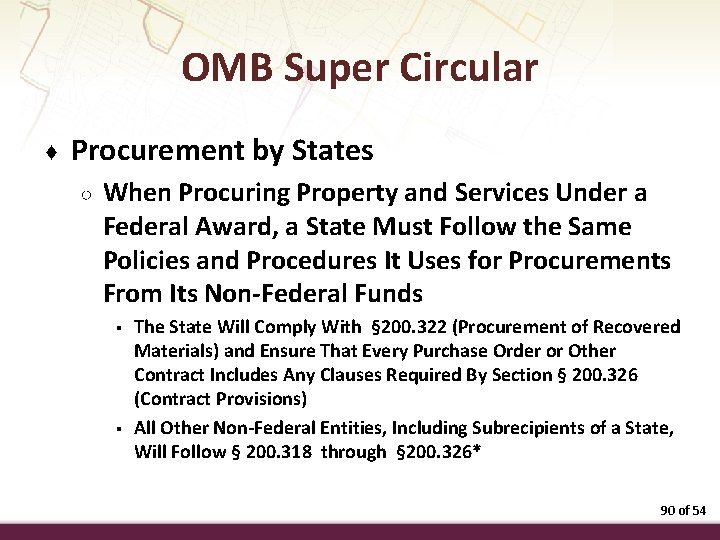 OMB Super Circular ♦ Procurement by States ○ When Procuring Property and Services Under