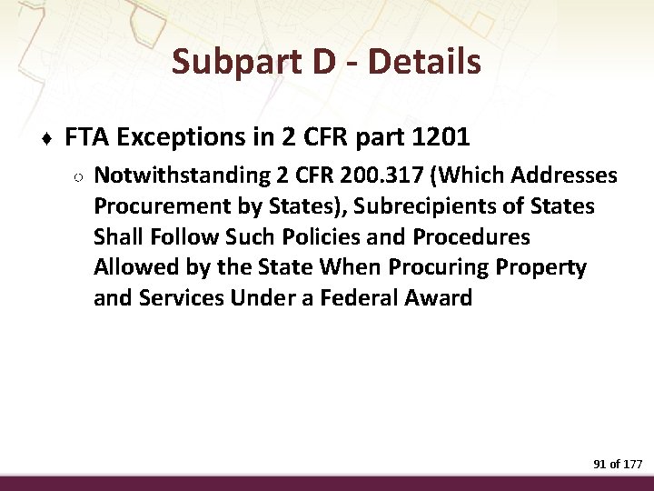 Subpart D - Details ♦ FTA Exceptions in 2 CFR part 1201 ○ Notwithstanding