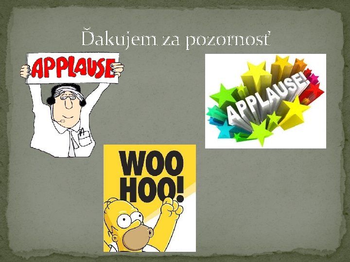 Ďakujem za pozornosť 