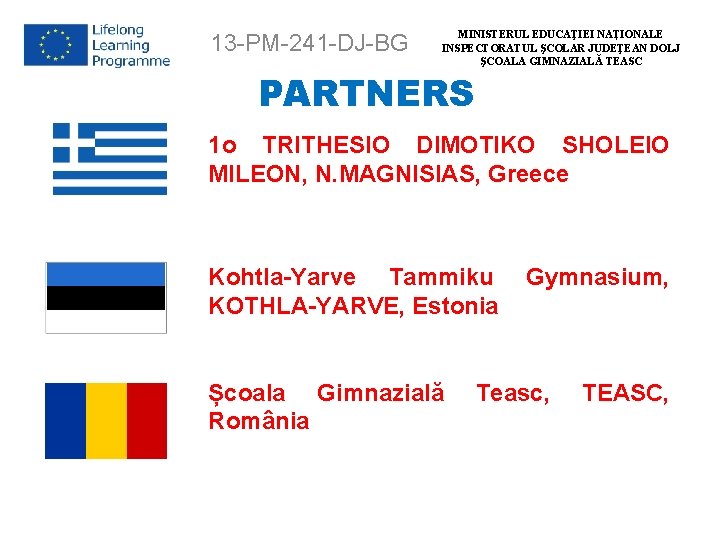 13 -PM-241 -DJ-BG MINISTERUL EDUCAŢIEI NAȚIONALE INSPECTORATUL ŞCOLAR JUDEŢEAN DOLJ ŞCOALA GIMNAZIALĂ TEASC PARTNERS