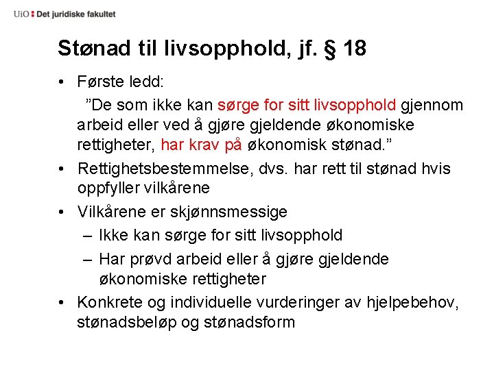 Stønad til livsopphold, jf. § 18 • Første ledd: ”De som ikke kan sørge