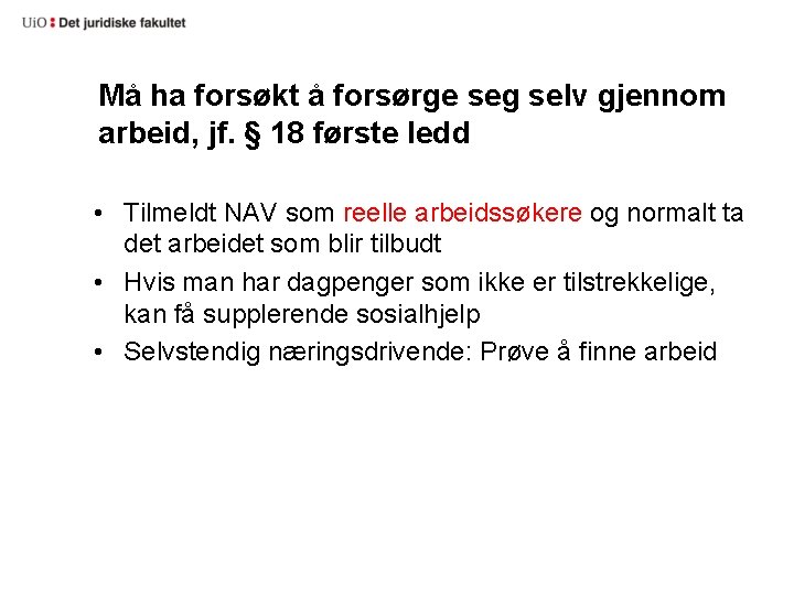 Må ha forsøkt å forsørge seg selv gjennom arbeid, jf. § 18 første ledd