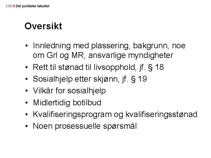 Oversikt • Innledning med plassering, bakgrunn, noe om Grl og MR, ansvarlige myndigheter •