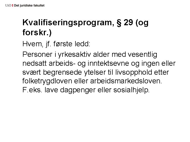 Kvalifiseringsprogram, § 29 (og forskr. ) Hvem, jf. første ledd: Personer i yrkesaktiv alder