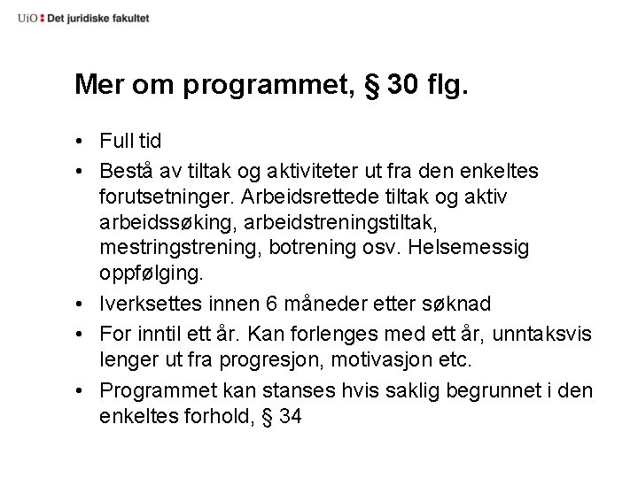 Mer om programmet, § 30 flg. • Full tid • Bestå av tiltak og