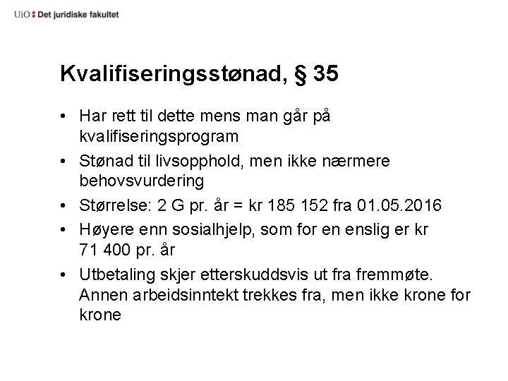 Kvalifiseringsstønad, § 35 • Har rett til dette mens man går på kvalifiseringsprogram •