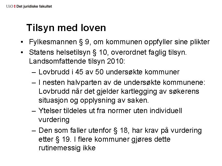 Tilsyn med loven • Fylkesmannen § 9, om kommunen oppfyller sine plikter • Statens