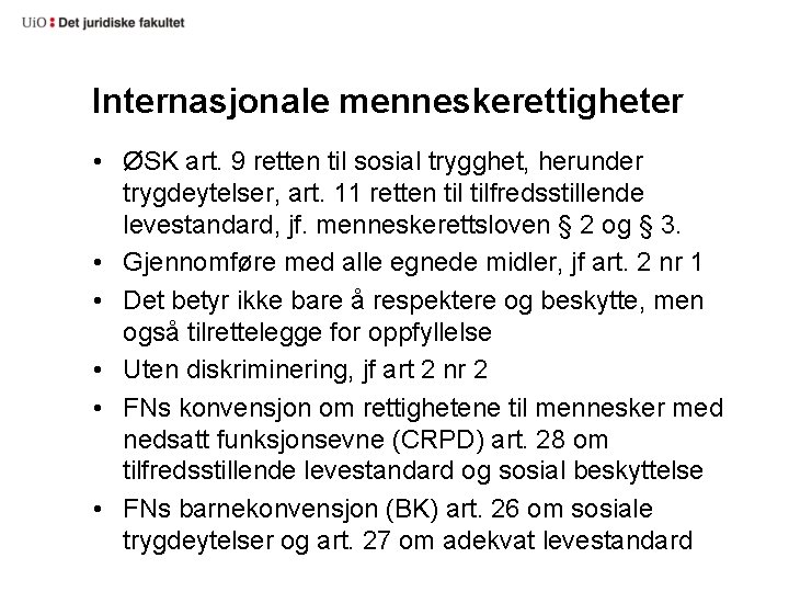 Internasjonale menneskerettigheter • ØSK art. 9 retten til sosial trygghet, herunder trygdeytelser, art. 11