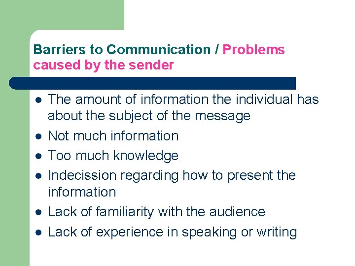 Barriers to Communication / Problems caused by the sender l l l The amount