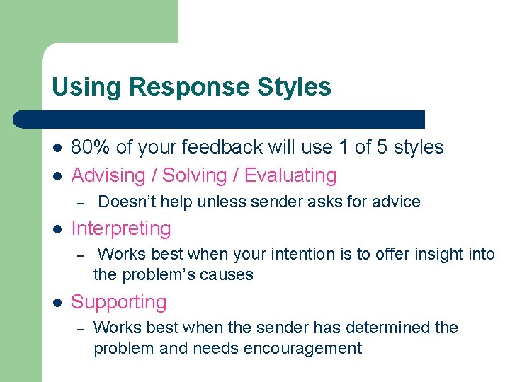 Using Response Styles l l 80% of your feedback will use 1 of 5
