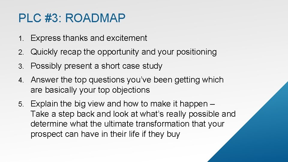 PLC #3: ROADMAP 1. Express thanks and excitement 2. Quickly recap the opportunity and