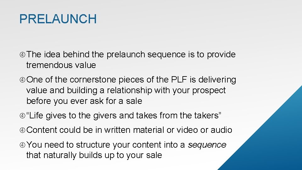 PRELAUNCH The idea behind the prelaunch sequence is to provide tremendous value One of