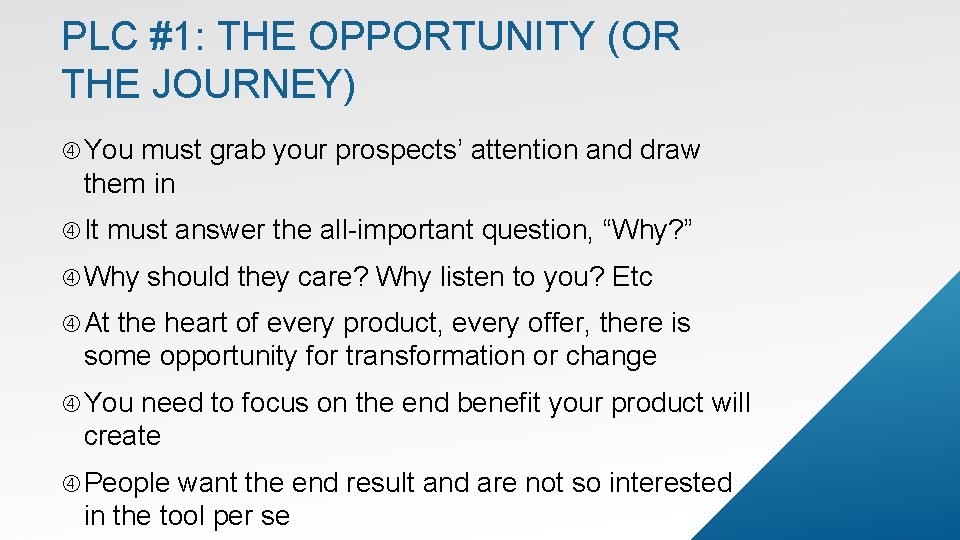 PLC #1: THE OPPORTUNITY (OR THE JOURNEY) You must grab your prospects’ attention and