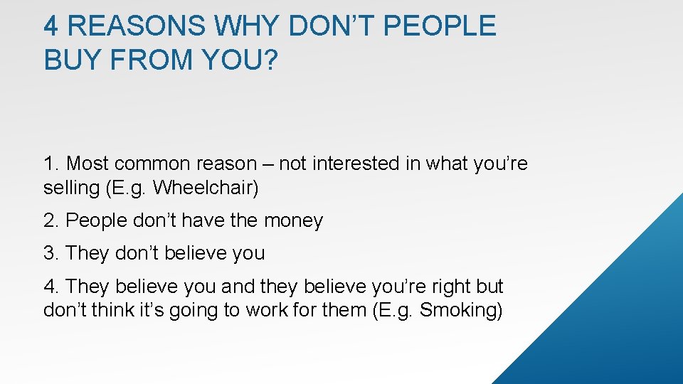 4 REASONS WHY DON’T PEOPLE BUY FROM YOU? 1. Most common reason – not