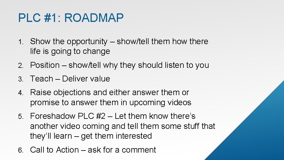 PLC #1: ROADMAP 1. Show the opportunity – show/tell them how there life is