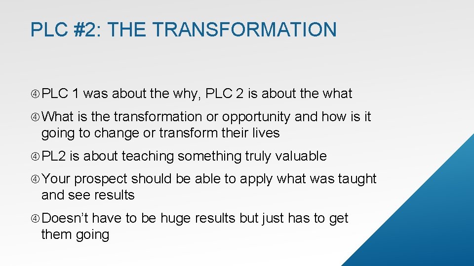 PLC #2: THE TRANSFORMATION PLC 1 was about the why, PLC 2 is about