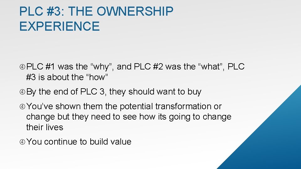 PLC #3: THE OWNERSHIP EXPERIENCE PLC #1 was the “why”, and PLC #2 was