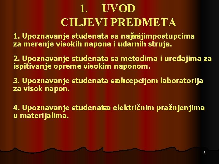 1. UVOD CILJEVI PREDMETA 1. Upoznavanje studenata sa najva žnijimpostupcima za merenje visokih napona