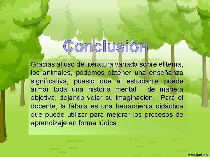 Conclusión Gracias al uso de literatura variada sobre el tema, los animales, podemos obtener