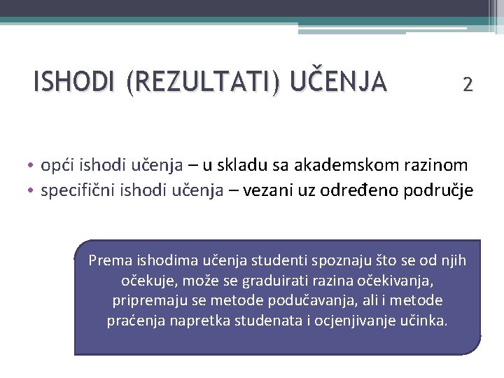 ISHODI (REZULTATI) UČENJA 2 • opći ishodi učenja – u skladu sa akademskom razinom