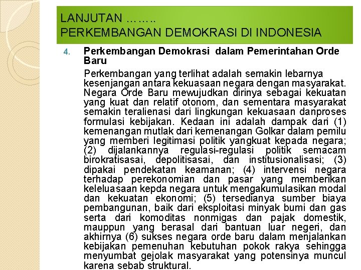 LANJUTAN ……. . PERKEMBANGAN DEMOKRASI DI INDONESIA 4. Perkembangan Demokrasi dalam Pemerintahan Orde Baru