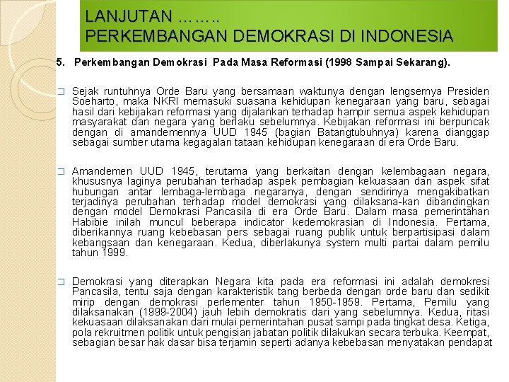 LANJUTAN ……. . PERKEMBANGAN DEMOKRASI DI INDONESIA 5. Perkembangan Demokrasi Pada Masa Reformasi (1998