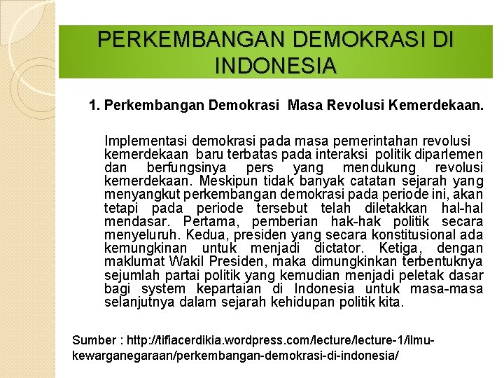 PERKEMBANGAN DEMOKRASI DI INDONESIA 1. Perkembangan Demokrasi Masa Revolusi Kemerdekaan. Implementasi demokrasi pada masa