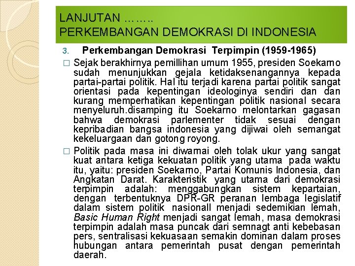 LANJUTAN ……. . PERKEMBANGAN DEMOKRASI DI INDONESIA Perkembangan Demokrasi Terpimpin (1959 -1965) � Sejak