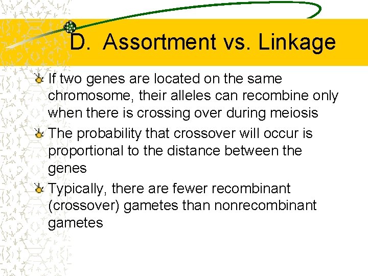 D. Assortment vs. Linkage If two genes are located on the same chromosome, their