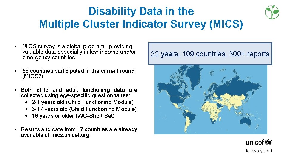 Disability Data in the Multiple Cluster Indicator Survey (MICS) • • MICS survey is Disability Data in the Multiple Cluster Indicator Survey (MICS) • • MICS survey is